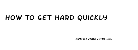 How To Get Hard Quickly