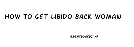 How To Get Libido Back Woman