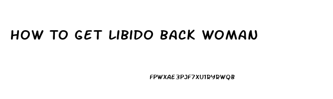 How To Get Libido Back Woman