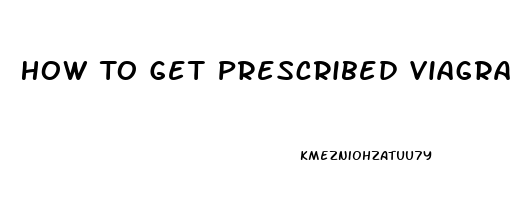 How To Get Prescribed Viagra