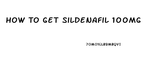 How To Get Sildenafil 100mg