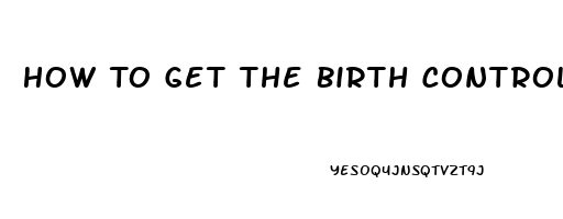 How To Get The Birth Control To Not Lower Sex Drive