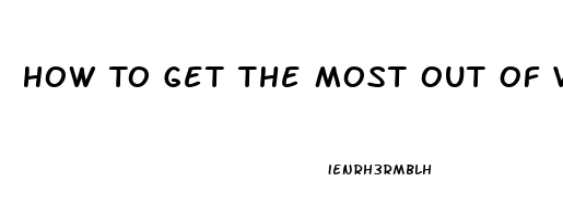 How To Get The Most Out Of Viagra