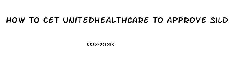 How To Get Unitedhealthcare To Approve Sildenafil Citrate