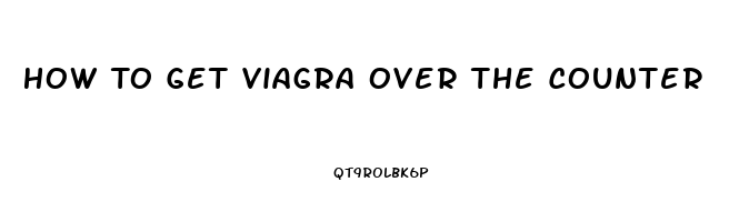 How To Get Viagra Over The Counter