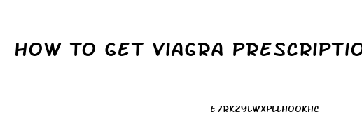 How To Get Viagra Prescription