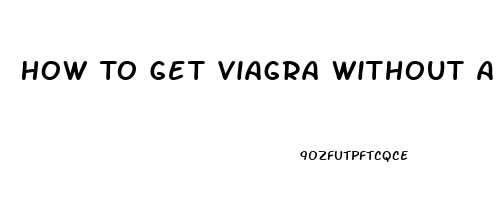 How To Get Viagra Without A Doctor Prescription