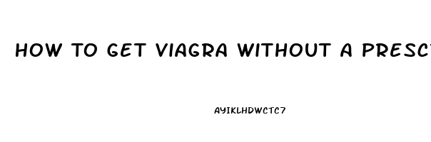 How To Get Viagra Without A Prescription