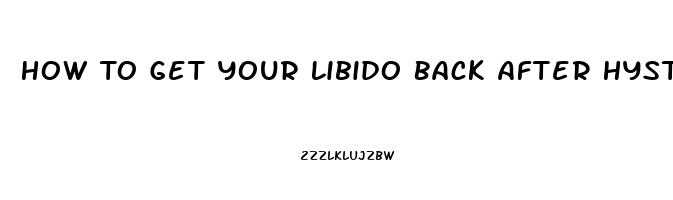 How To Get Your Libido Back After Hysterectomy