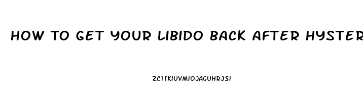 How To Get Your Libido Back After Hysterectomy