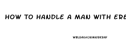 How To Handle A Man With Erectile Dysfunction