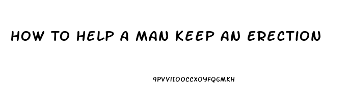 How To Help A Man Keep An Erection