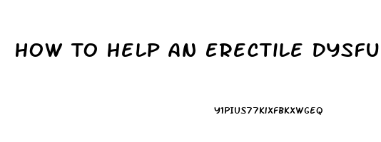 How To Help An Erectile Dysfunction