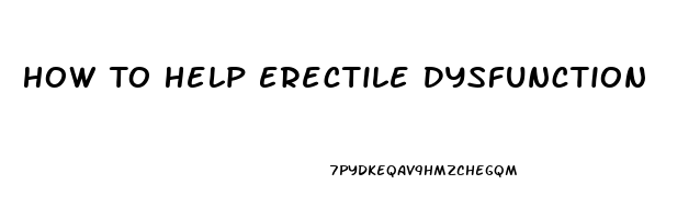 How To Help Erectile Dysfunction