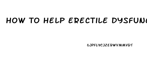 How To Help Erectile Dysfunction In Natural Ways