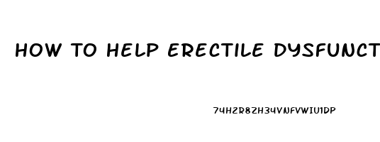 How To Help Erectile Dysfunction In Natural Ways