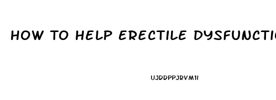 How To Help Erectile Dysfunction