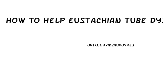How To Help Eustachian Tube Dysfunction