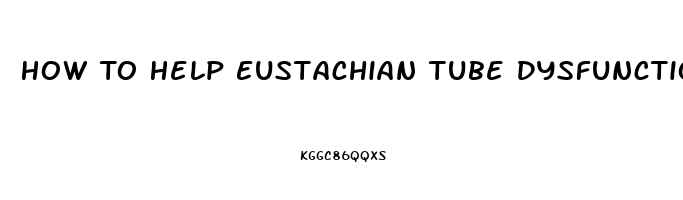 How To Help Eustachian Tube Dysfunction