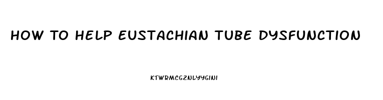 How To Help Eustachian Tube Dysfunction