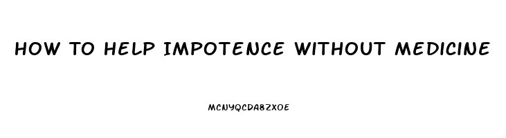 How To Help Impotence Without Medicine