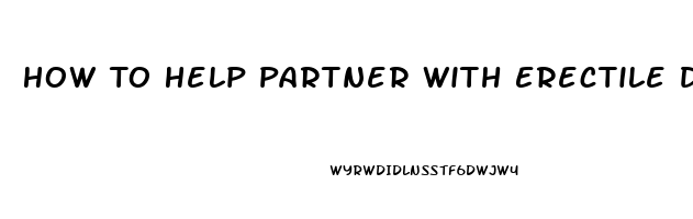 How To Help Partner With Erectile Dysfunction