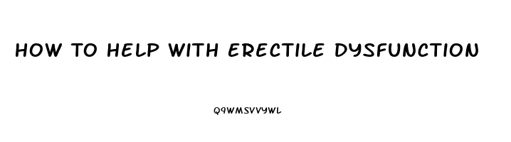 How To Help With Erectile Dysfunction