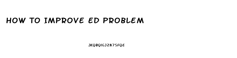 How To Improve Ed Problem