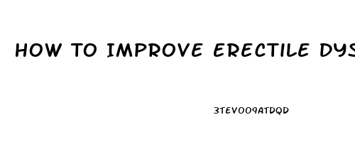 How To Improve Erectile Dysfunction