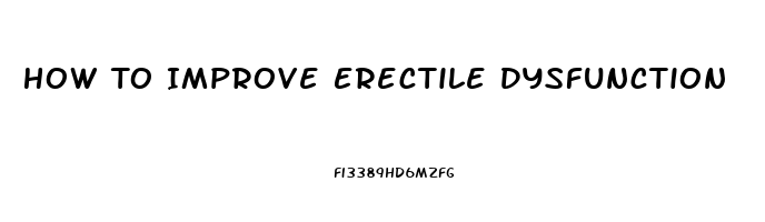 How To Improve Erectile Dysfunction