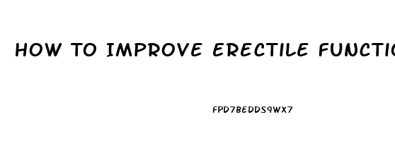 How To Improve Erectile Function