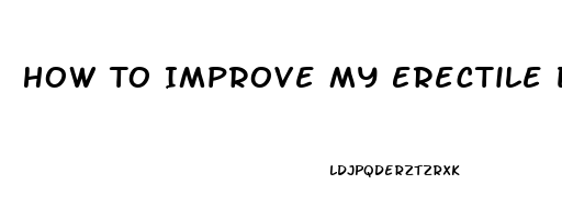 How To Improve My Erectile Dysfunction