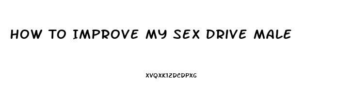 How To Improve My Sex Drive Male