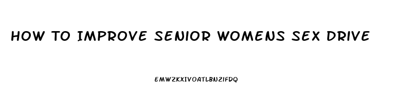 How To Improve Senior Womens Sex Drive