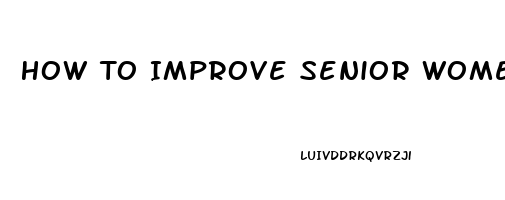 How To Improve Senior Womens Sex Drive