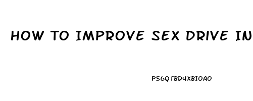 How To Improve Sex Drive In Female