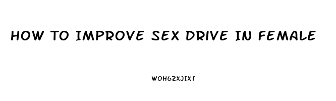 How To Improve Sex Drive In Female