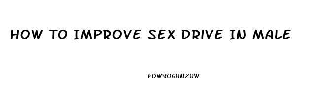 How To Improve Sex Drive In Male