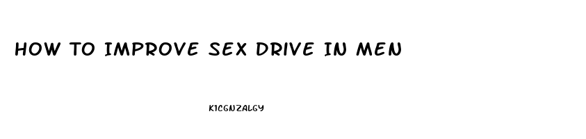 How To Improve Sex Drive In Men