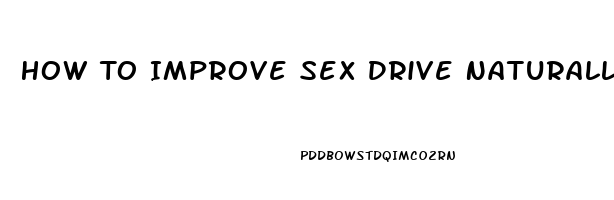 How To Improve Sex Drive Naturally