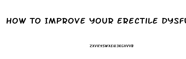 How To Improve Your Erectile Dysfunction