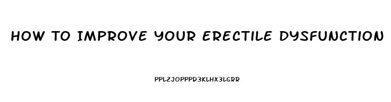 How To Improve Your Erectile Dysfunction