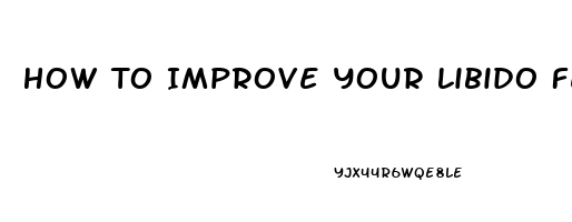 How To Improve Your Libido Female