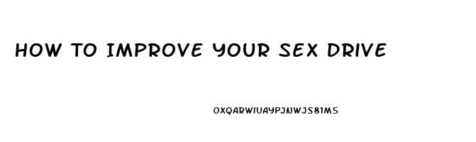 How To Improve Your Sex Drive