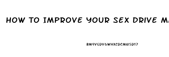 How To Improve Your Sex Drive Male