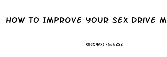 How To Improve Your Sex Drive Male