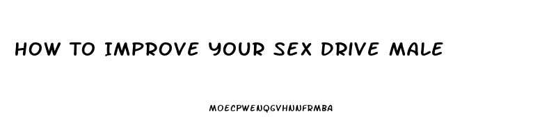 How To Improve Your Sex Drive Male