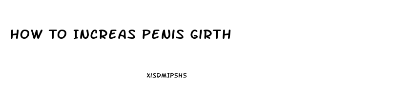 How To Increas Penis Girth