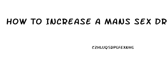 How To Increase A Mans Sex Drive