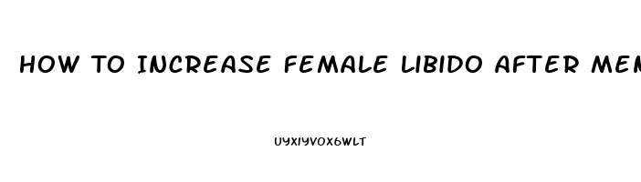 How To Increase Female Libido After Menopause